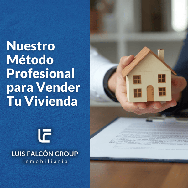 Luis Falcón Inmobiliario Nuestro método profesional para vender tu vivienda